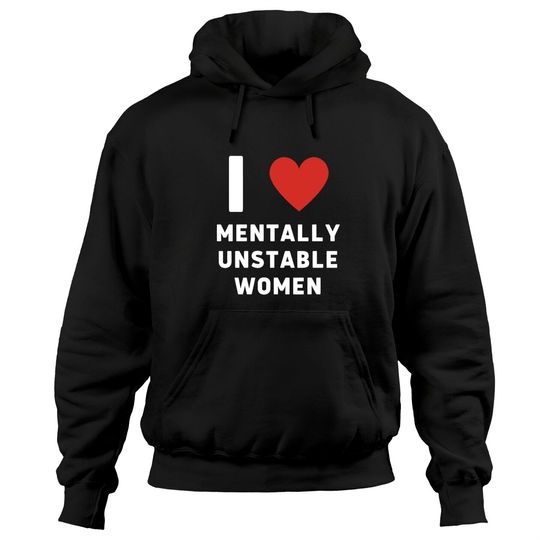 Discover I Love Mentally Unstable Women Hoodies, Unisex