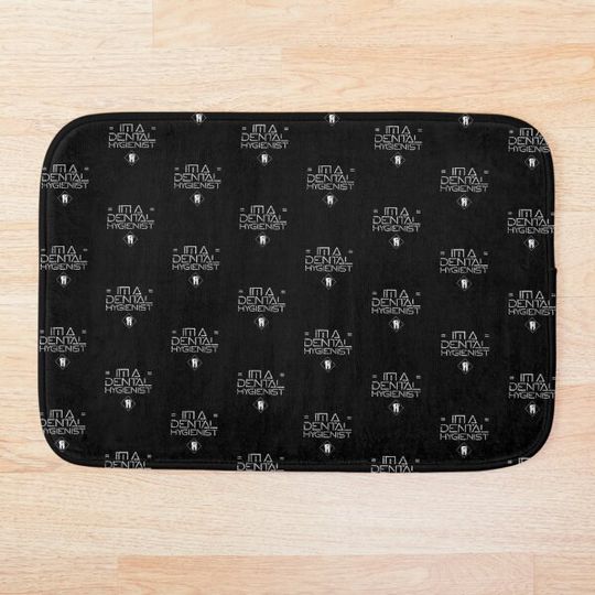 Discover I am a dental hygienist Bath Mat