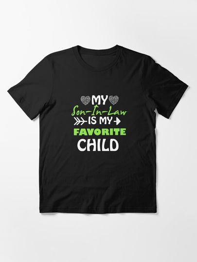 Discover My Son in Law is my Favorite Child | Essential T-Shirt 
