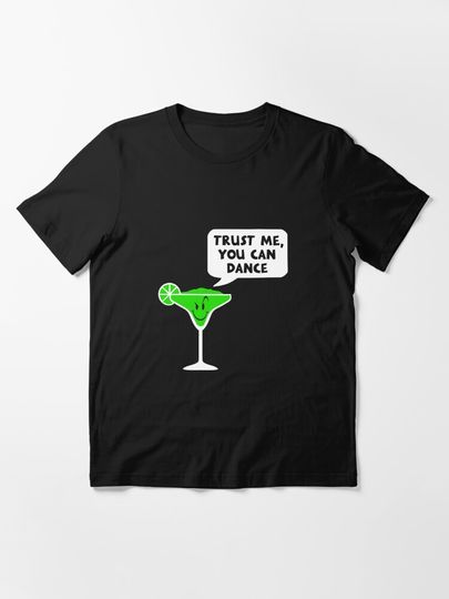 Discover Trust Me, you can dance - Margarita | Essential T-Shirt 