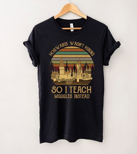 Discover Hogwarts Wasn't Hiking So I Teach Muggles Instead Vintage T-Shirt,