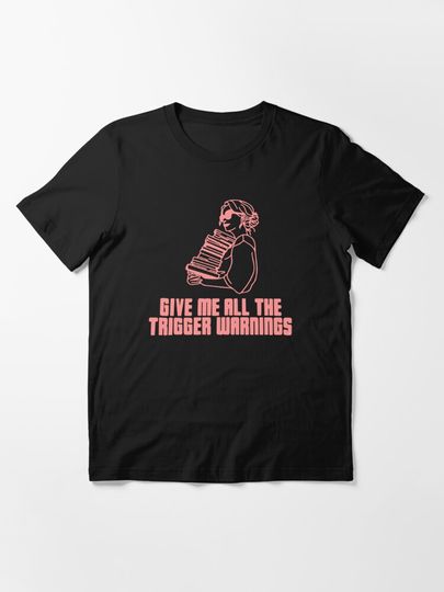 Discover Give me all the trigger warning,Gift Bookish,Bookworm,book lover  | Essential T-Shirt 