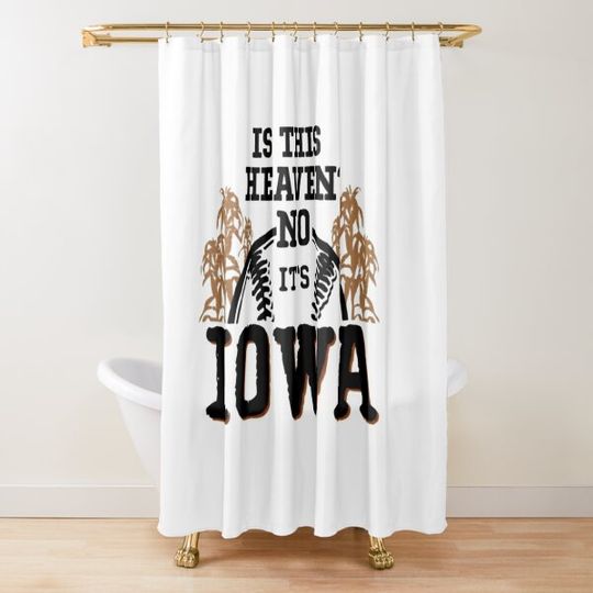Discover is this heaven no its iowa Shower Curtain