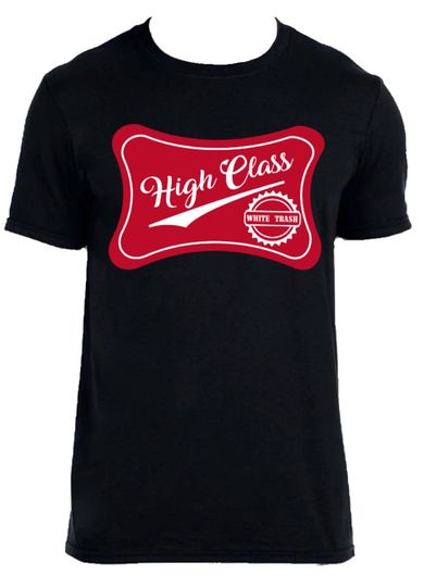 Discover High Class White Trash T-Shirt