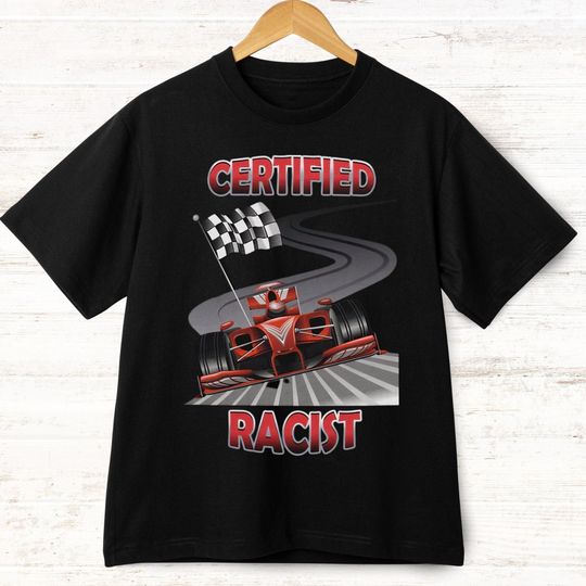 Discover Certified Racist Shirt,