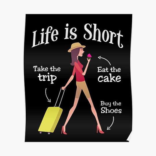 Discover Life is Short Take the Trip Eat Cake Buy the Shoes Premium Matte Vertical Poster