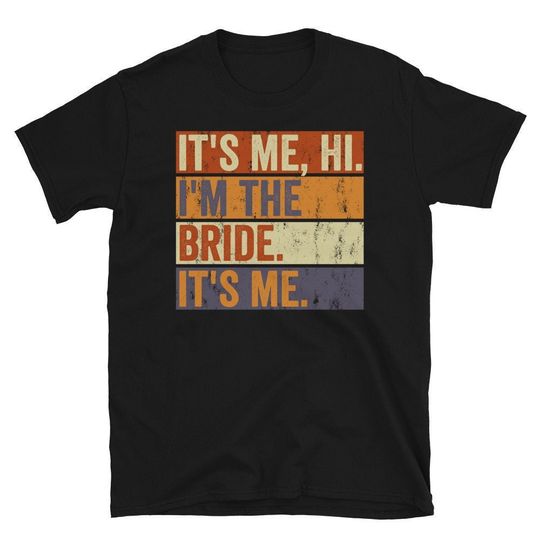 Discover Its Me, Hi, I'm The Bride, It's Me, Bachelorette Shirt, Funny Bride Shirt
