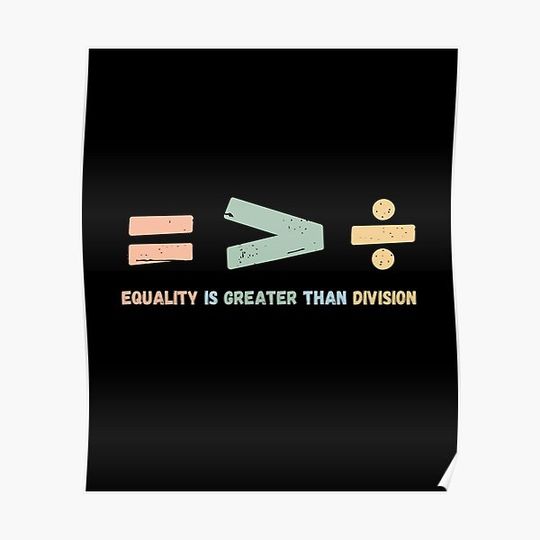 Discover Equality is Greater Than Division Symbols Premium Matte Vertical Poster