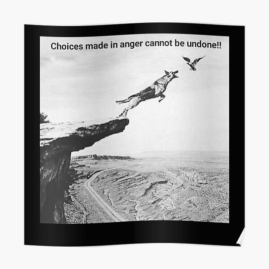 Discover Choices made in anger cannot be undone. Premium Matte Vertical Poster
