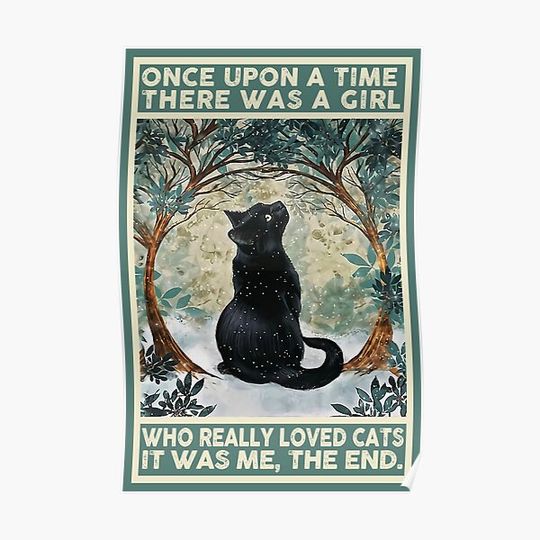 Discover Black Cat Once Upon A Time There Was A Girl , Cat Lovers Gift Premium Matte Vertical Poster