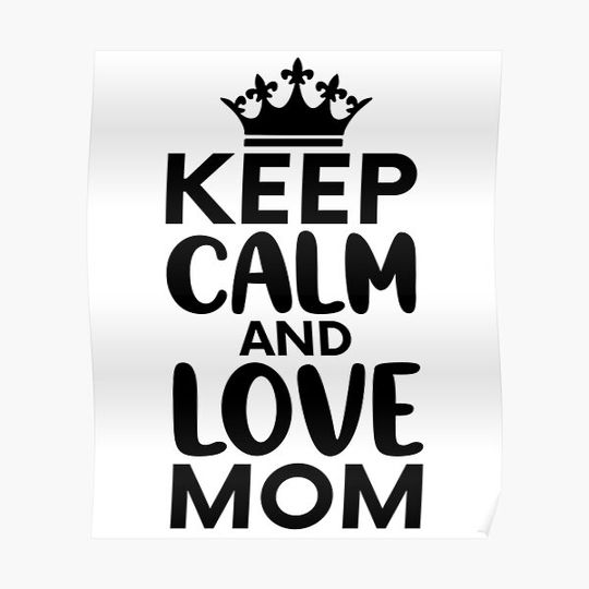Discover Keep Calm And Love Mom, For Mother Premium Matte Vertical Posters