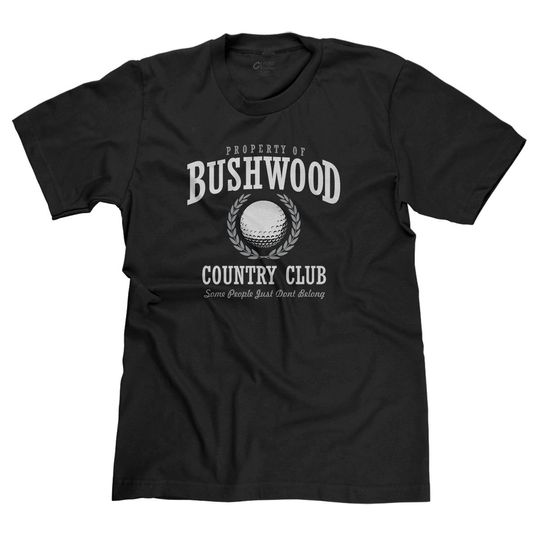 Discover Bushwood Country Club Caddyshack bil mur Golf 80s Movie Parody Some People Just Don't Belong T-shirt