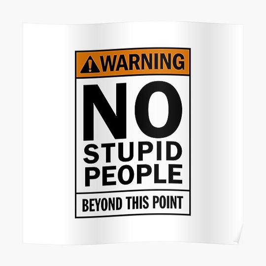 Discover Warning NO stupid people beyond this point Premium Matte Vertical Poster
