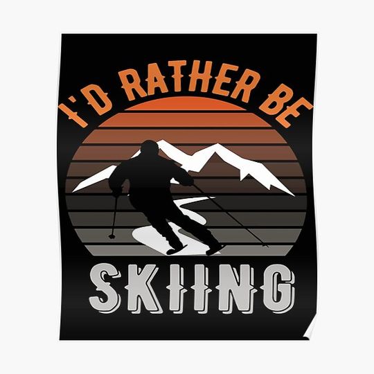 Discover I'd Rather Be Skiing Premium Matte Vertical Poster