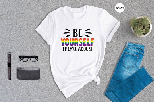 Discover Be Yourself They'll Adjust Shirt - LGBTQ Pride