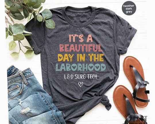 Discover L&D Surgical Tech Shirt It's A Beautiful Day In The Laborhood Shirt