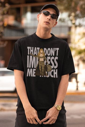 Discover Shania - That Don't Impress Me Much Shirt
