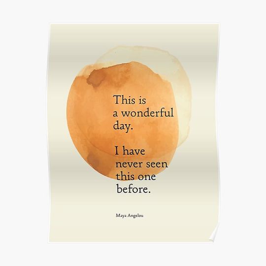 Discover This is a wonderful day. Maya Angelou. Orange Premium Matte Vertical Poster