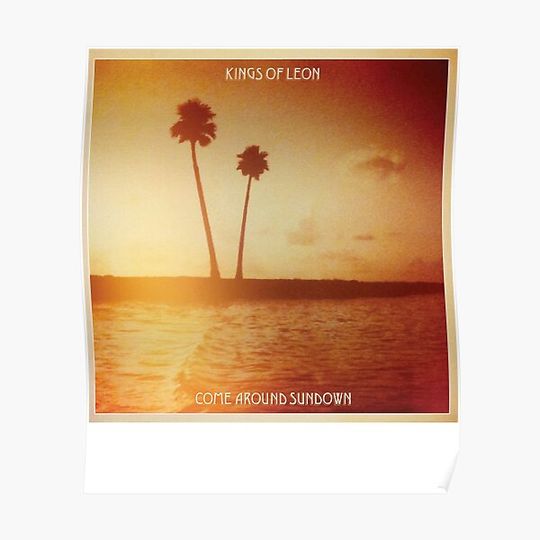 Discover Kings of Leon aha shake heartbreak come around sundown Premium Matte Vertical Poster