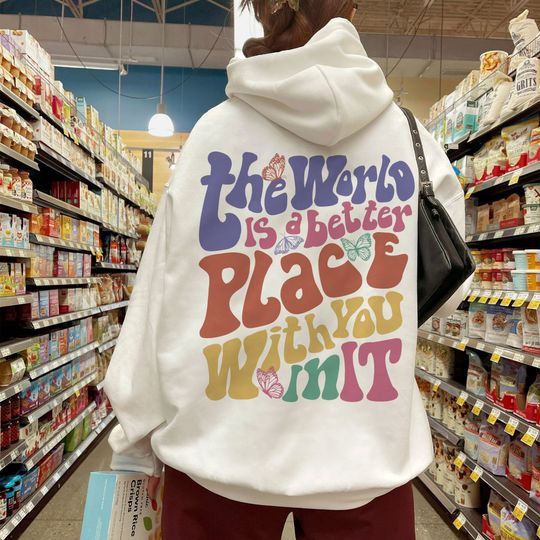Discover The World Is A Better Place With You In It Sweathirt