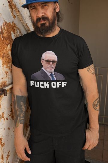 Discover Logan Roy F**k off T-Shirt | Succession | Waystar Royco | Logan Roy | Succession Shirt