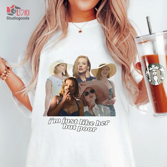 Discover I'm Just Like Her But Poor Succession Shiv Roy Meme Shirt