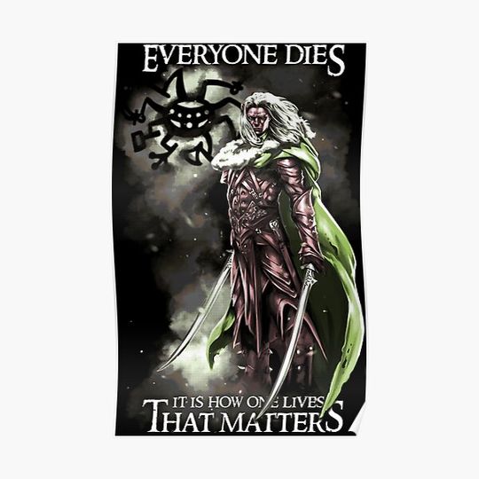 Discover Everyone Dies It Is How One Lives that Matters Drizzt Do'Urden Drow Fighter Premium Matte Vertical Poster