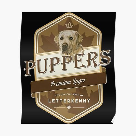 Discover Letterkenny-Puppers-Premium-Lager-Beer Premium Matte Vertical Poster