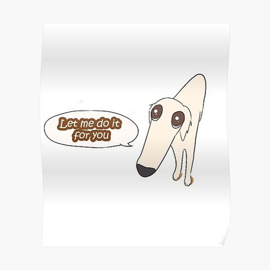 Discover let me do it for you dog Premium Matte Vertical Poster