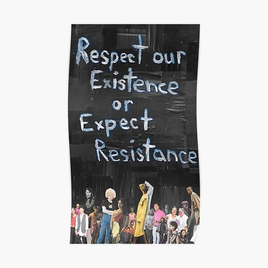 Discover Respect our Existence or Expect Resistance Premium Matte Vertical Poster