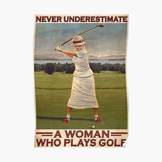 Discover Never Underestimate A Woman Who Plays Golf Poster Premium Matte Vertical Poster