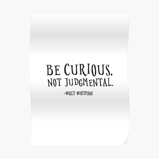 Discover Be Curious, Not Judgmental Premium Matte Vertical Poster
