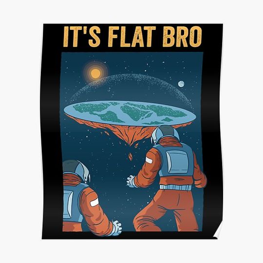 Discover Flat Earth Its Flat Bro Premium Matte Vertical Poster