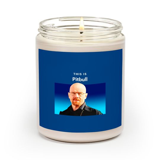 Discover This is Pitbull Walter White Scented Candles
