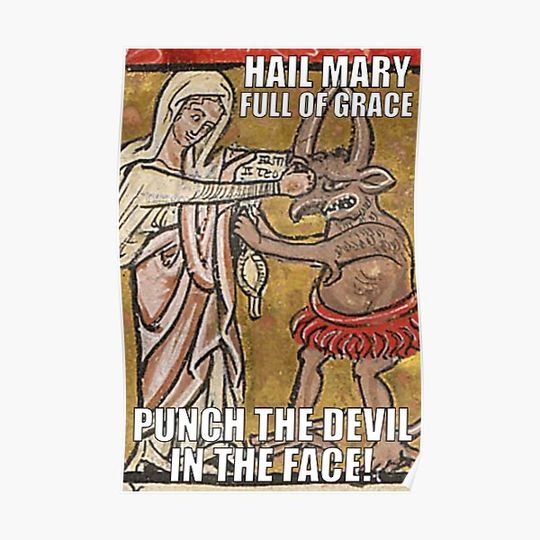Discover Hail Mary, Full of Grace, Punch the Devil in the Face! Premium Matte Vertical Poster