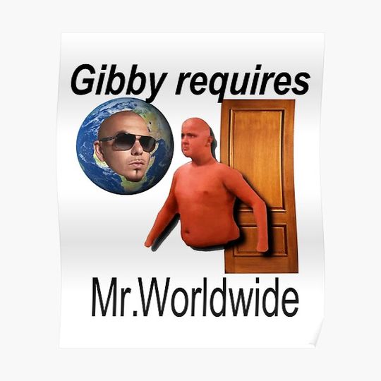 Discover Gibby Requires Mr. Worldwide Premium Matte Vertical Poster