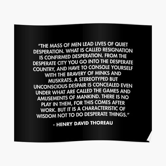 Discover “The mass of men lead lives of quiet desperation...” - Henry David Thoreau Premium Matte Vertical Poster