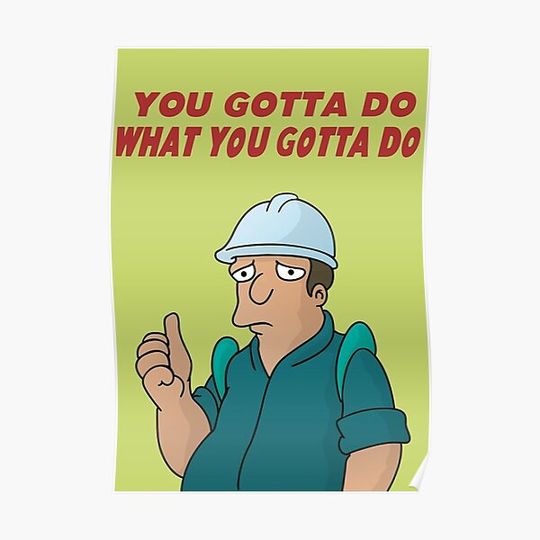 Discover You Gotta Do What You Gotta Do poster Premium Matte Vertical Poster