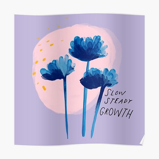 Discover Slow Steady Growth Premium Matte Vertical Poster