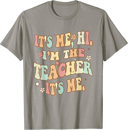 Discover It's Me Hi I'm The Teacher It's Me Groovy Teacher Funny T-Shirt