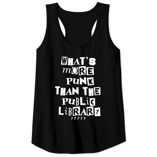 Discover Whats more punk than a Public library Tank Tops