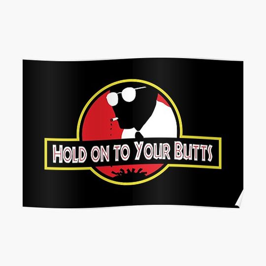 Discover Hold on to Your Butts Premium Matte Vertical Poster