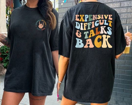 Discover Expensive Difficult And Talks Back T-Shirt, Difficult Personality Shirt