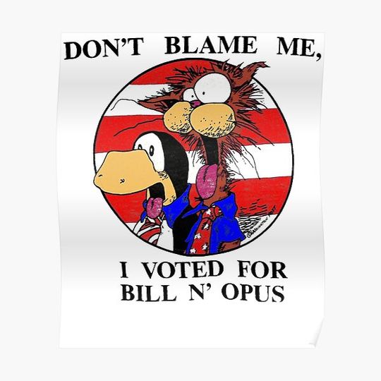 Discover Bloom County Bill The Cat Don'T Blame Me, I Voted For Bill N'Opus Funny Cartoon #2 Premium Matte Vertical Poster