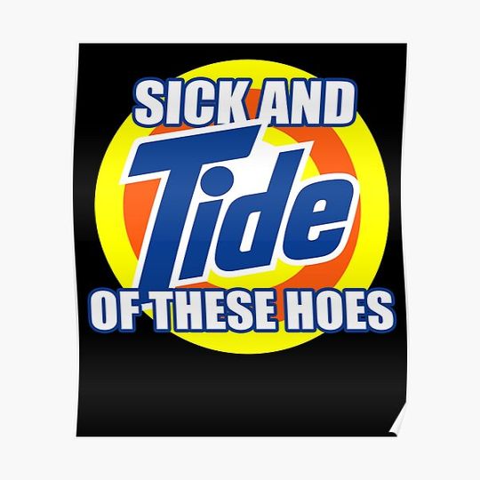 Discover Sick And Tide Of These Hoes Premium Matte Vertical Poster