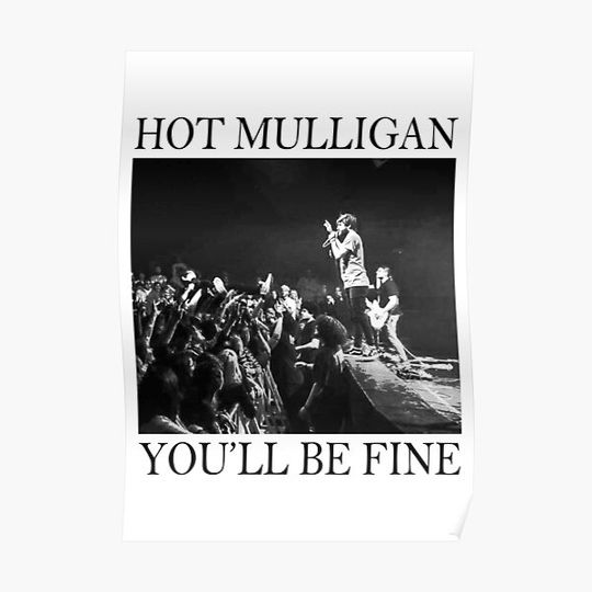 Discover Hot Mulligan - You'll Be Fine Show Photography Premium Matte Vertical Poster
