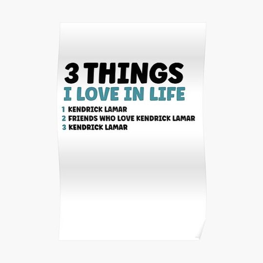 Discover 3 Things I Love in Life - Kendrick Lamar Premium Matte Vertical Poster