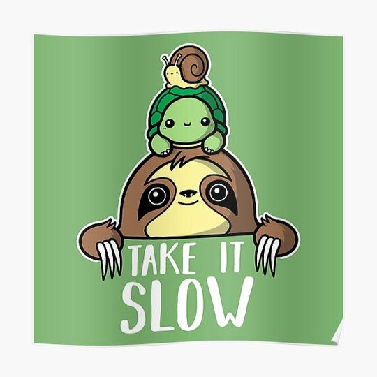 Discover Take it slow Premium Matte Vertical Poster