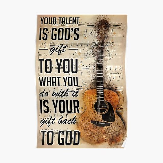 Discover Guitar Your talent is god's gift to you what you do with it is your gift back to god Premium Matte Vertical Poster