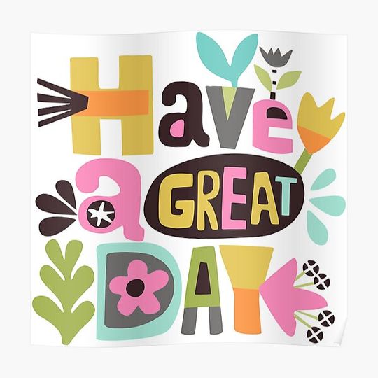 Discover Have a great Day Premium Matte Vertical Poster